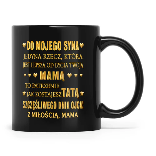 PL - DO MOJEGO SYNA  JEDYNA RZECZ,  KTÓRA JEST LEPSZA  OD BYCIA TWOJĄ MAMĄ,  TO PATRZENIE,  JAK ZOSTAJESZ TATĄ.