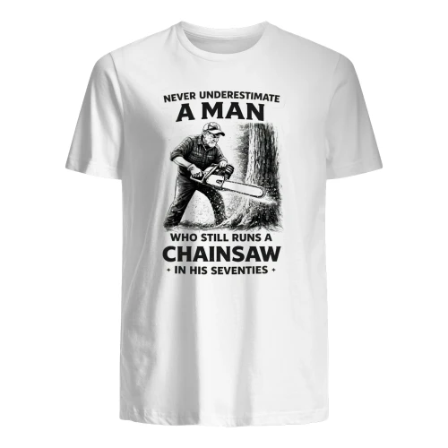 Never Underestimate An Man Who Still Runs A Chainsaw In His Seventies