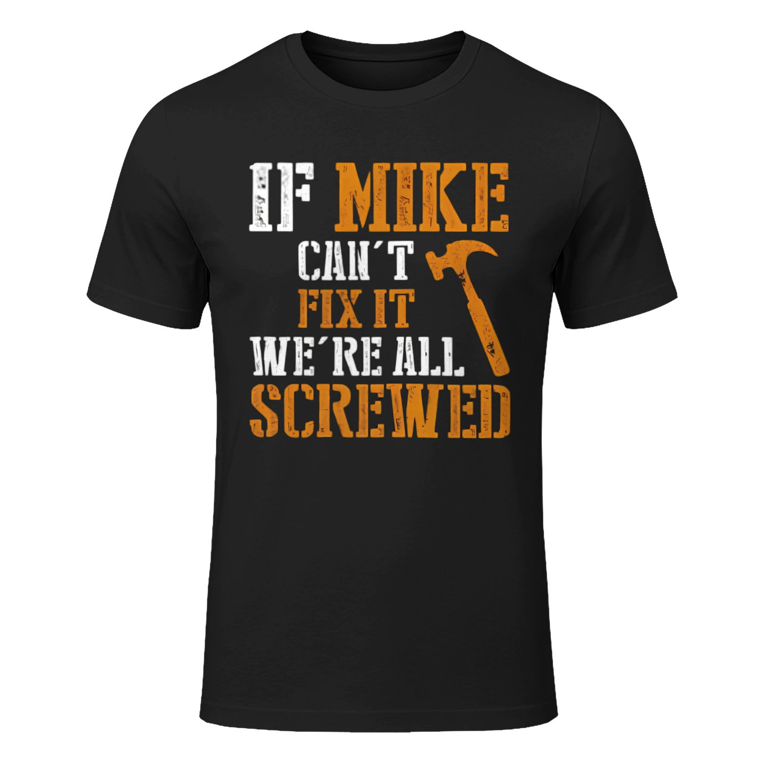 Mike Can't Fix It We're All Screwed shirt