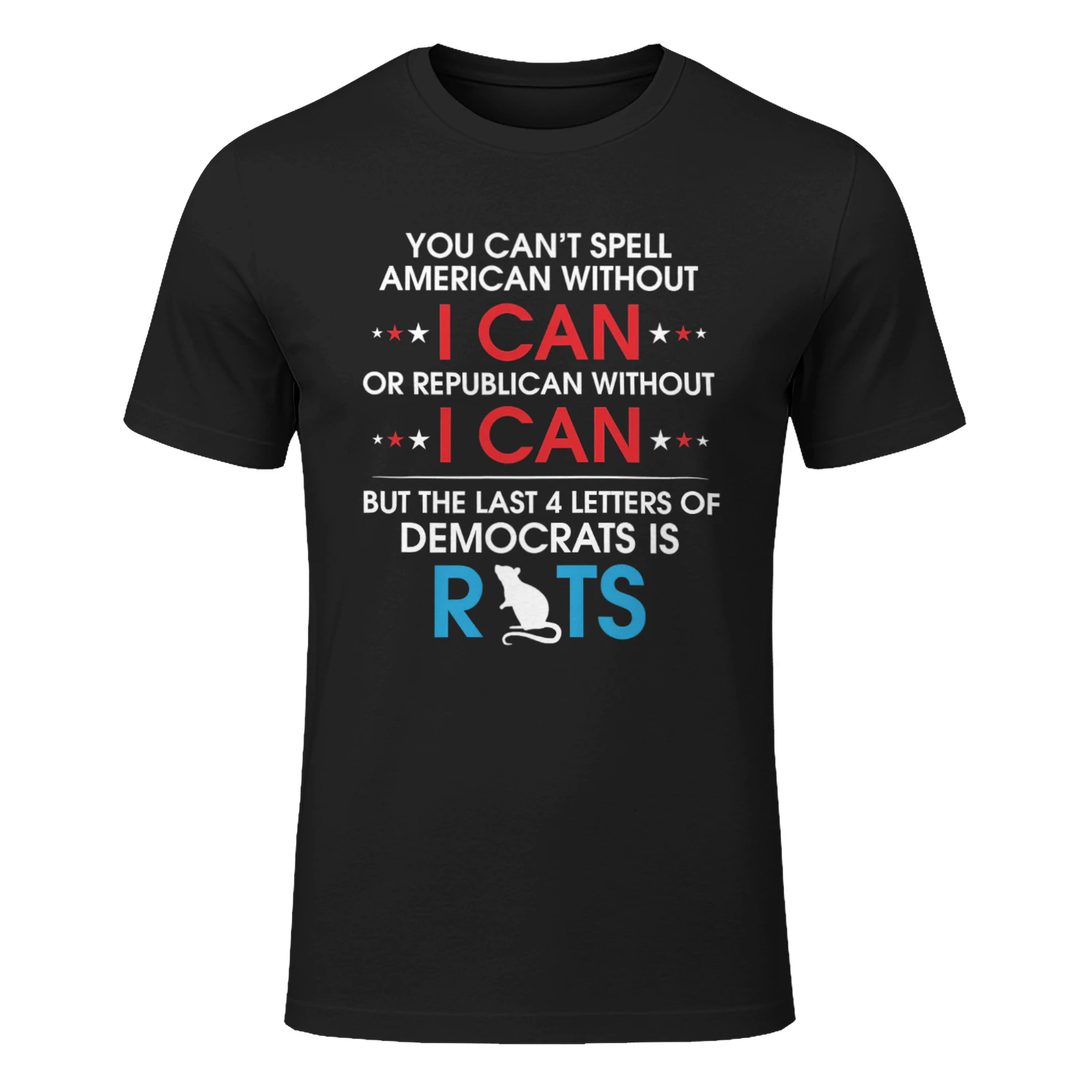 You Can't Spell American Without I Can Or Republican Rats T-Shirt