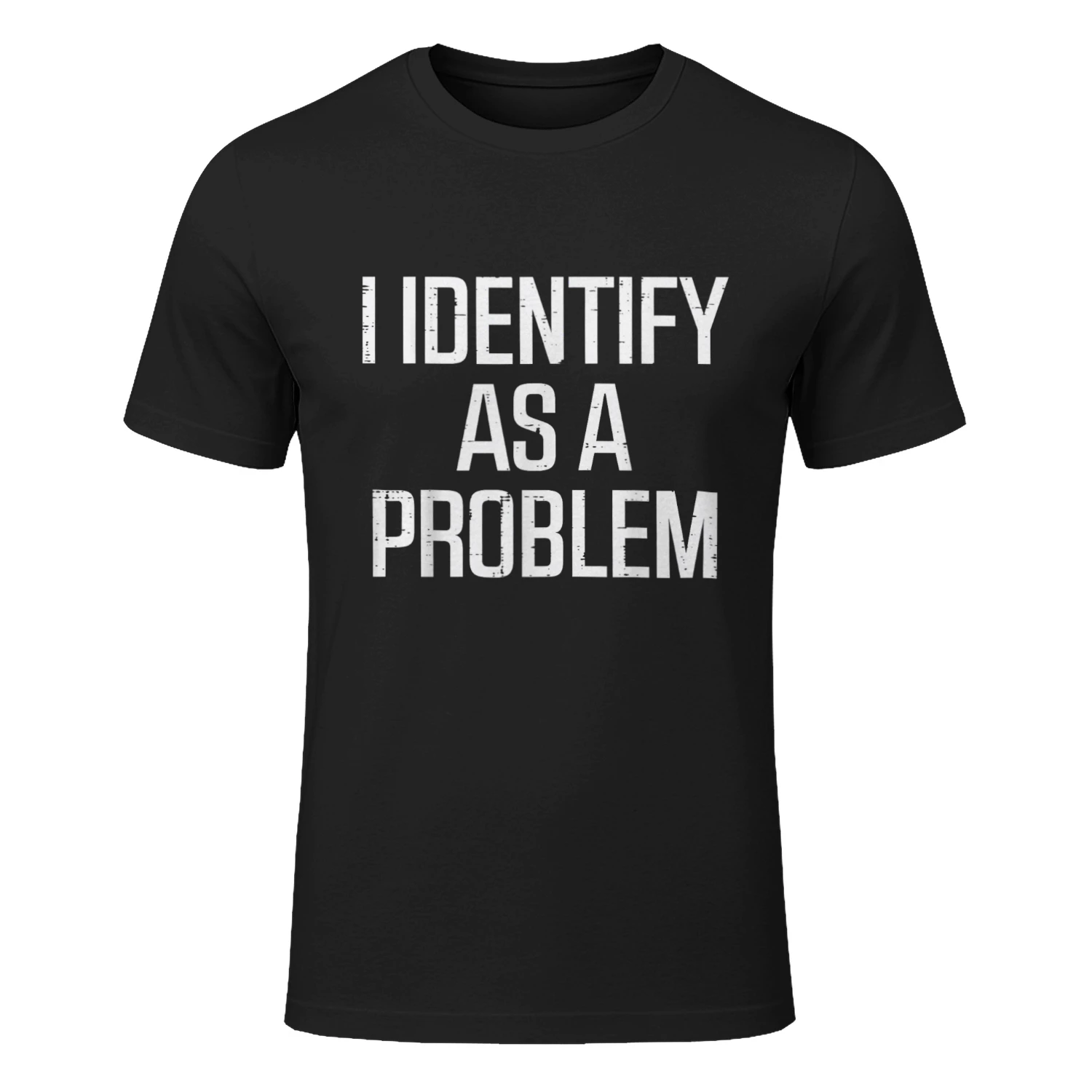 I Identify As Problem Funny Saying Sarcastic Men Women Kids T-Shirt