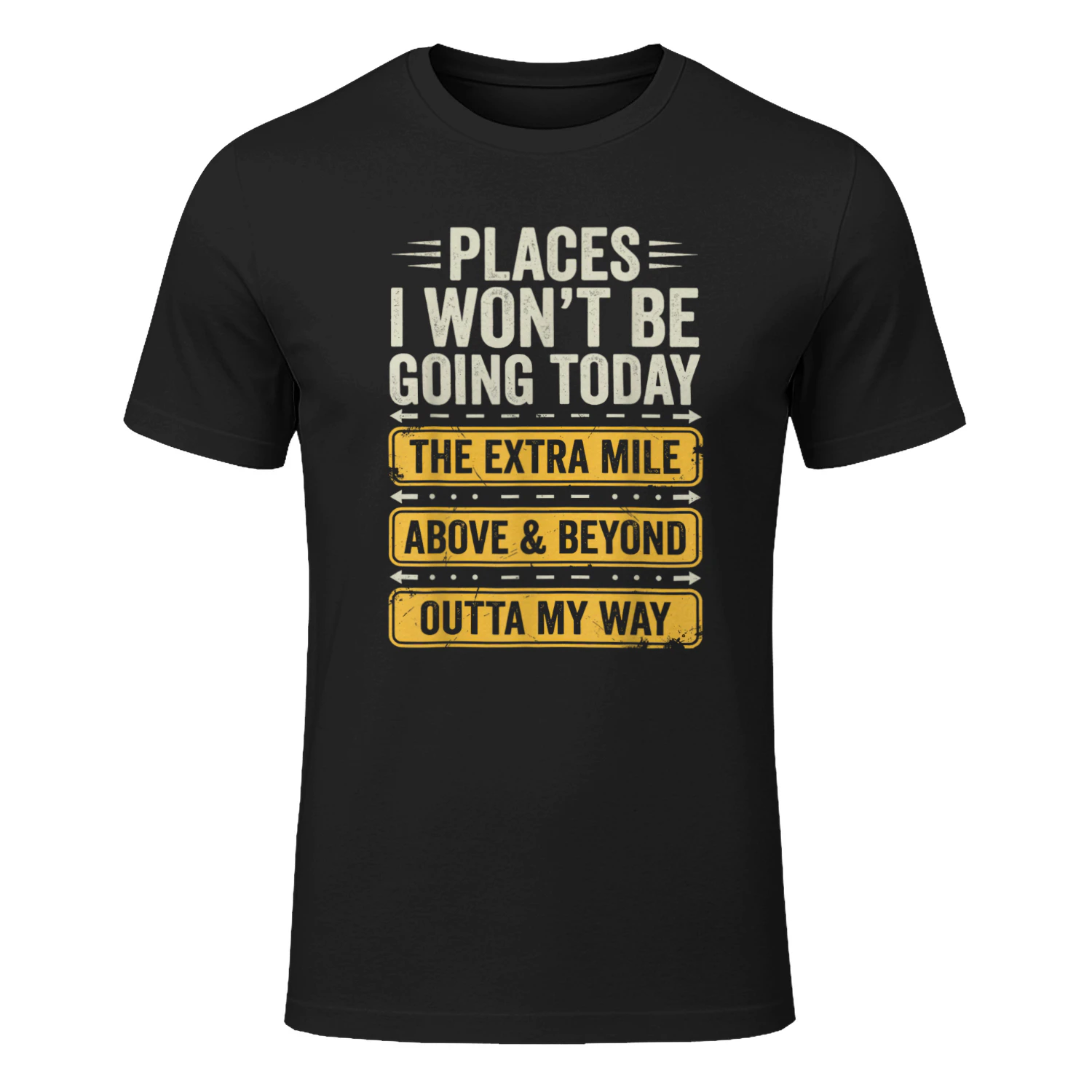 Places I Won't Be Going Today Funny Sarcastic Quote T-Shirt