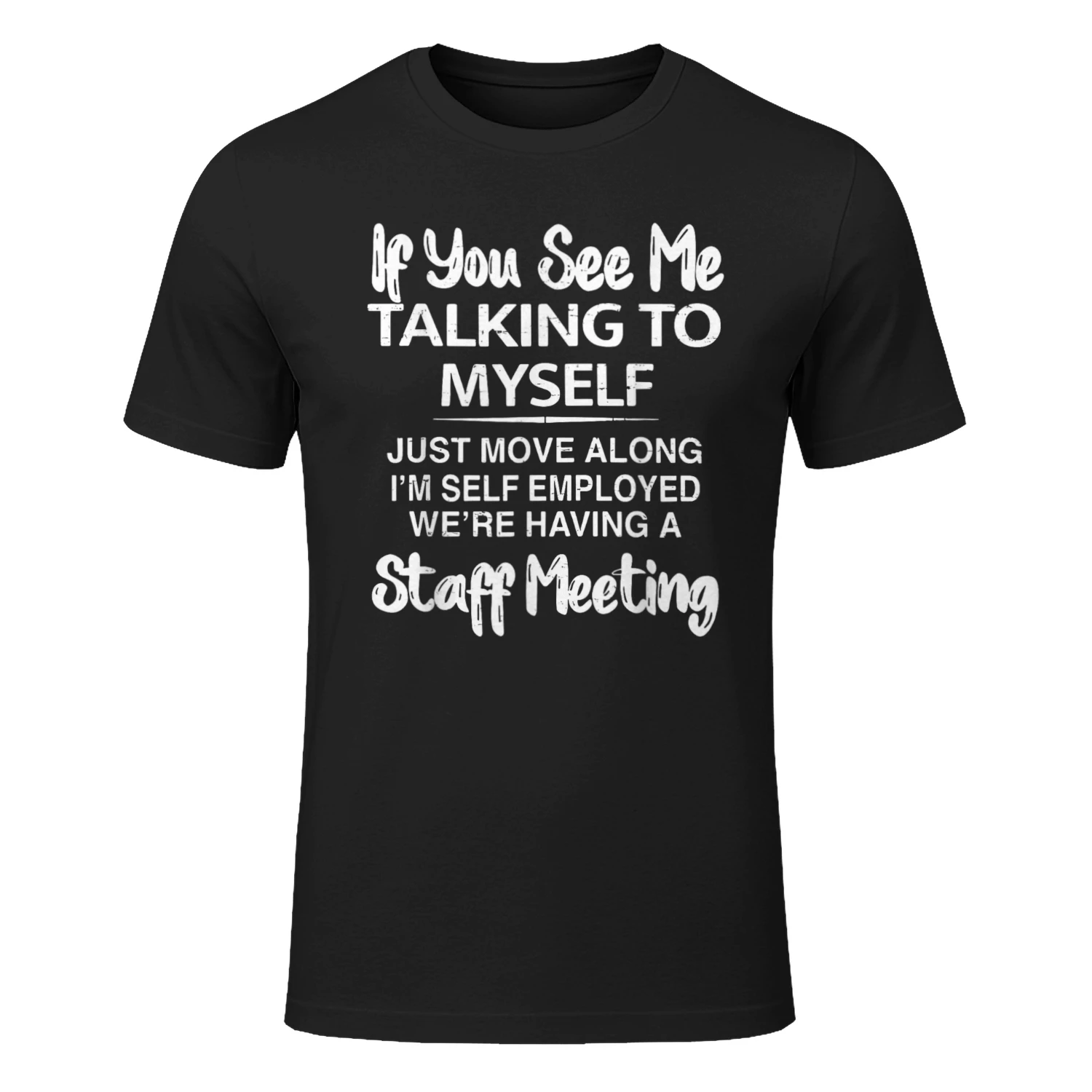 If You See Me Talking to Myself Just Move Along I'm self T-Shirt