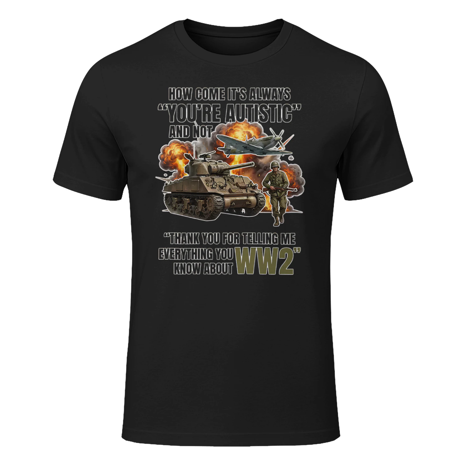 Funny Funny WW2 Special Interest History Humor Art T-Shirt