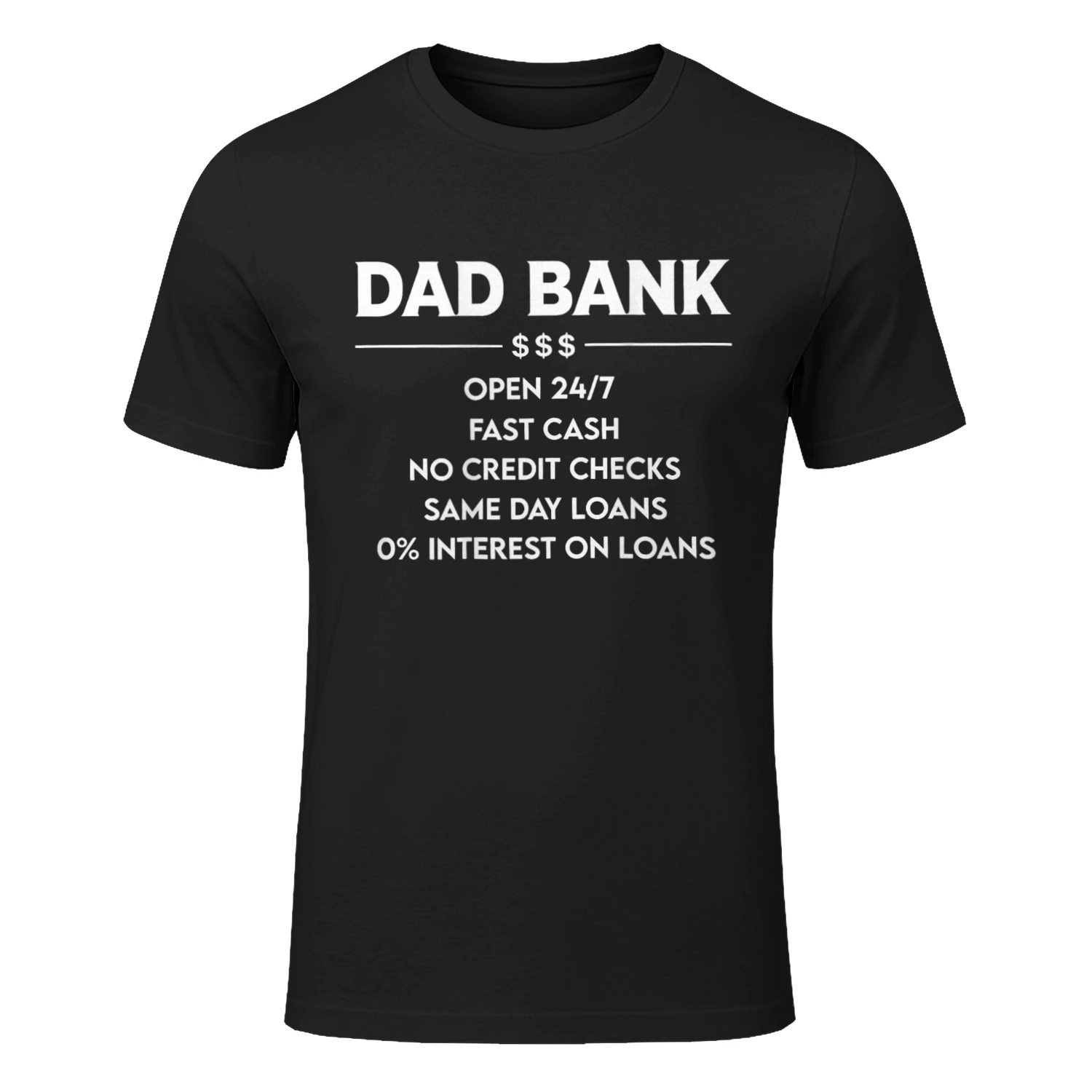 Dad Bank Open 24 7 Fast Cash No Credit Checks T-Shirt