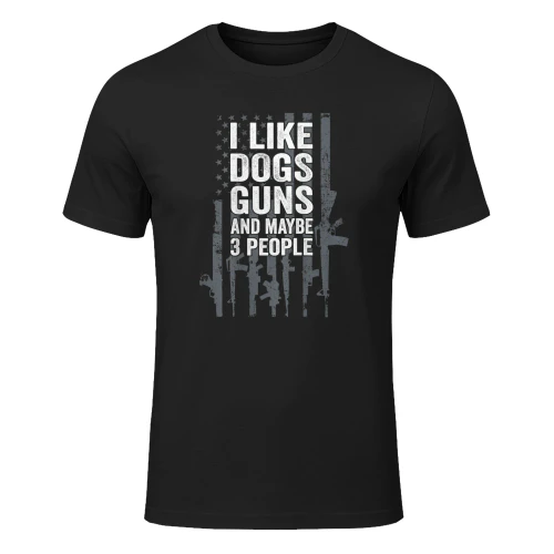 I Like Dogs Guns and Maybe 3 People
