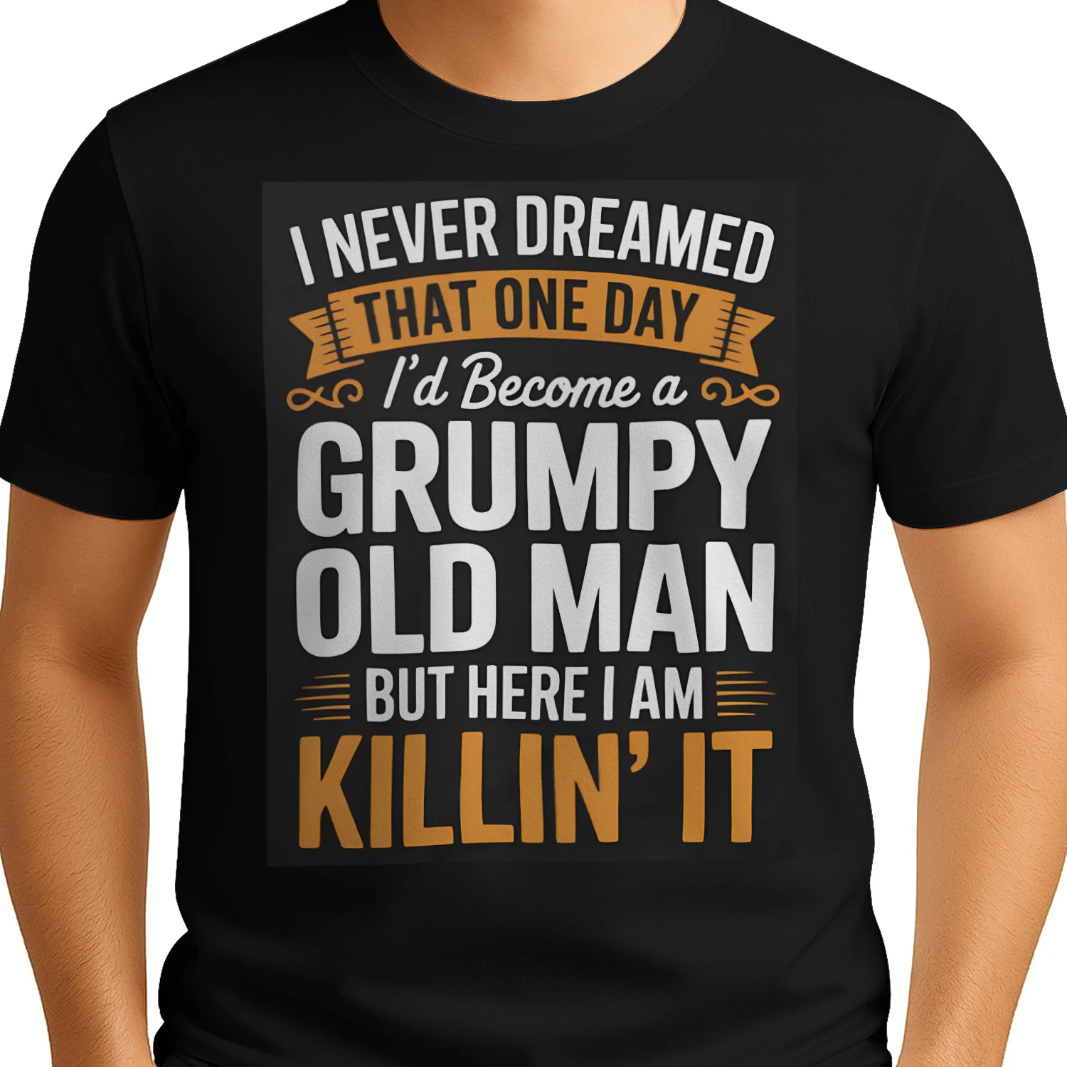 I Never Dreamed That I'd Become A Grumpy Old Man Grandpa T-Shirt
