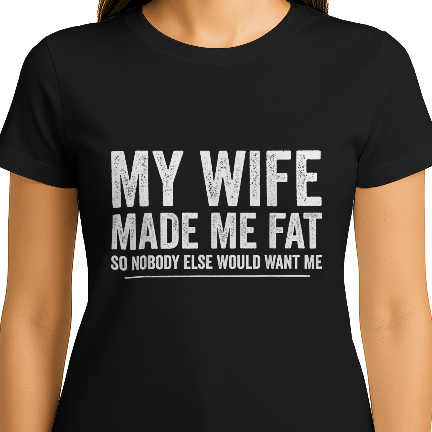 My Wife Made Me Fat Funny Saying Husband Fathers Day T-Shirt