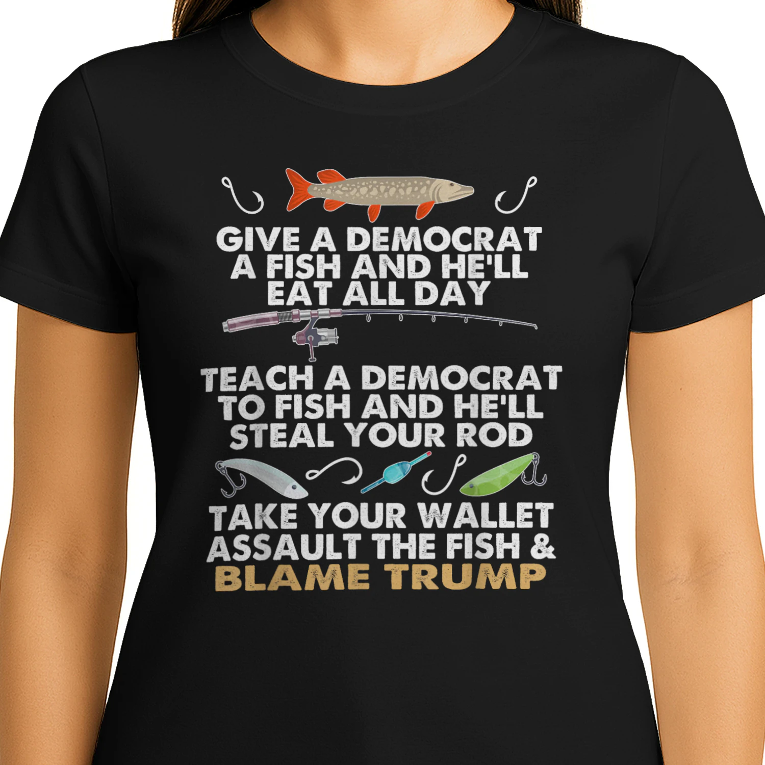 Give A Democrat A Fish And He'll Eat All Day Funny Political T-Shirt