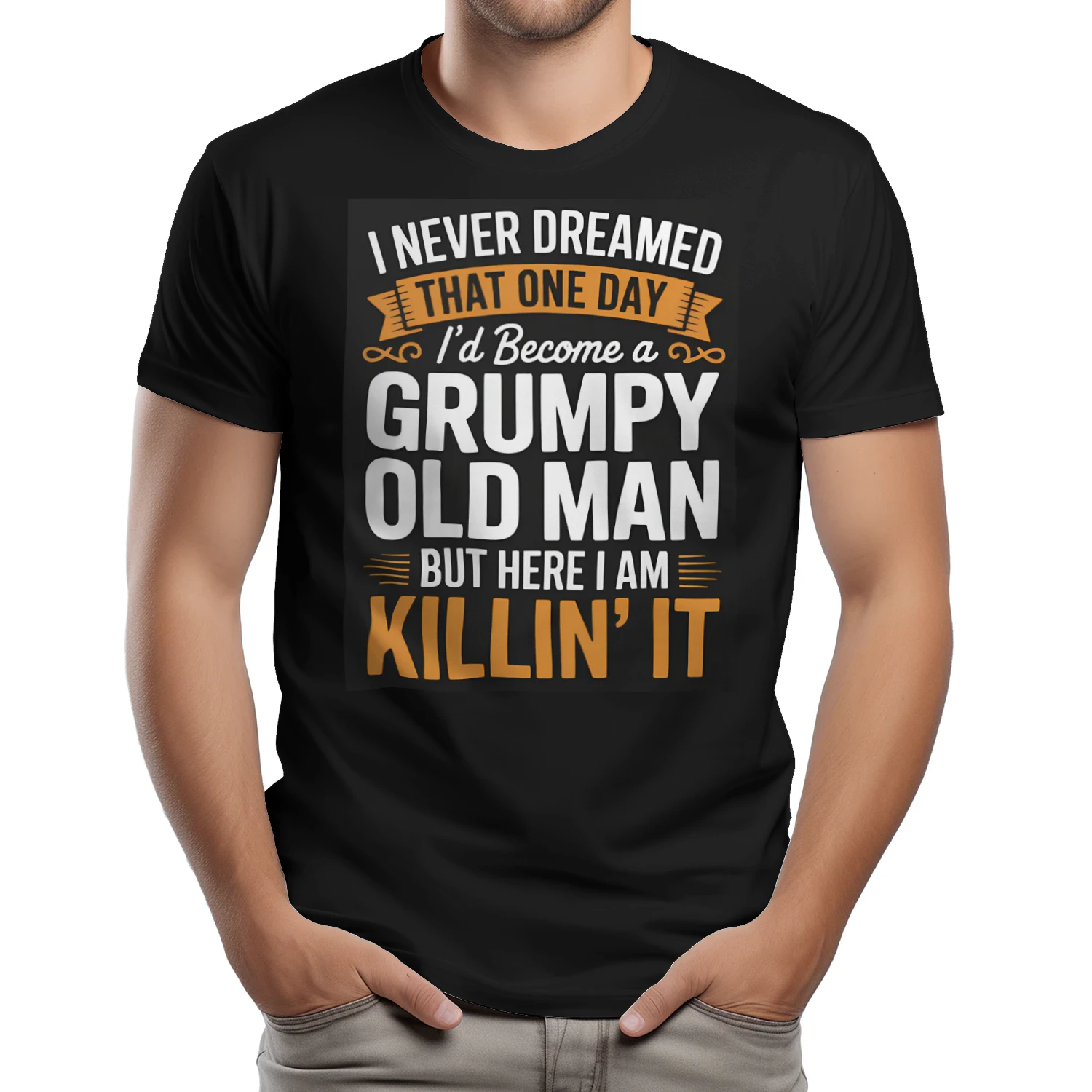 I Never Dreamed That I'd Become A Grumpy Old Man Grandpa T-Shirt