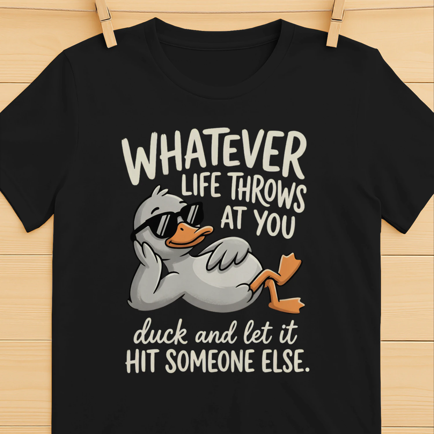 Whatever Life Throws At You Funny Sarcastic Shirt, Funny Duck T-Shirt