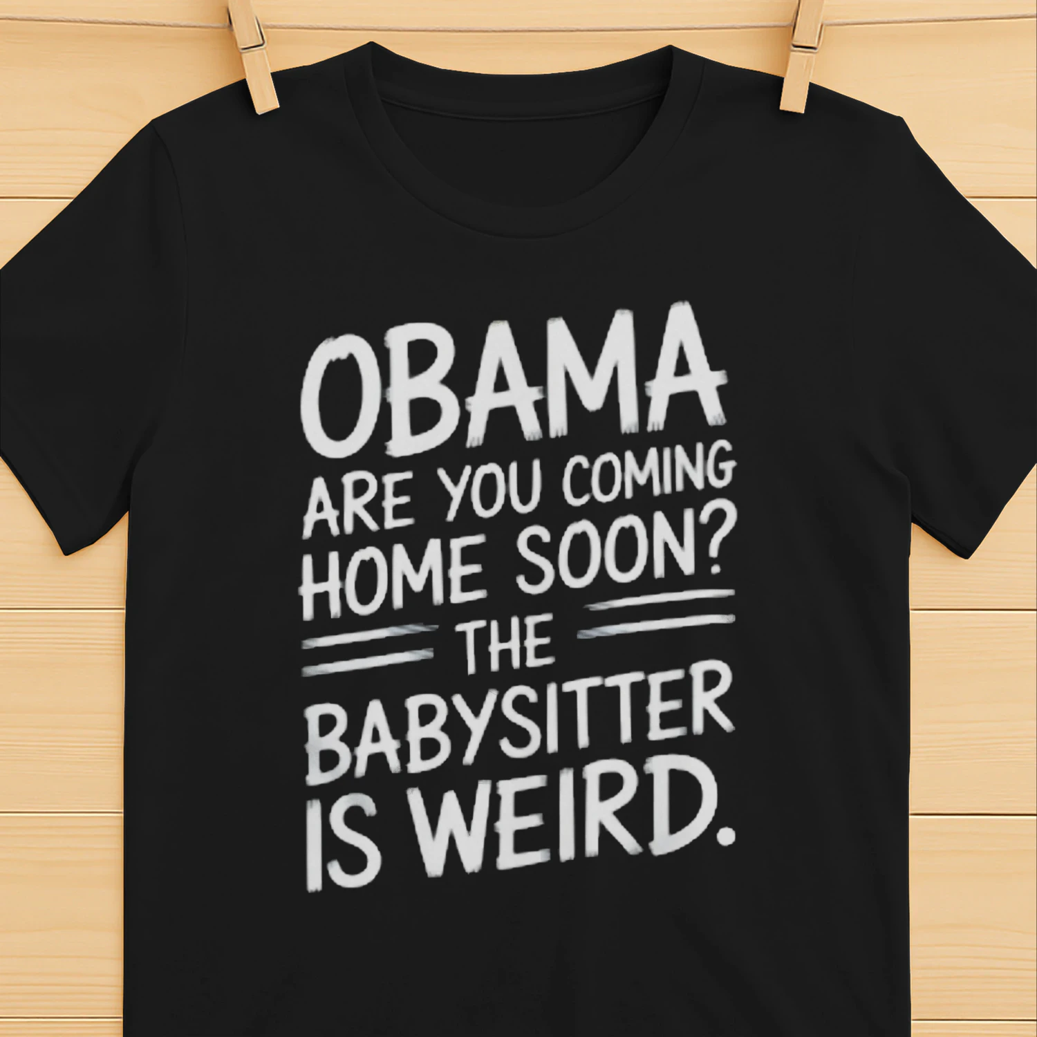 Obama Are You Coming Home Soon Funny Quote T Shirt