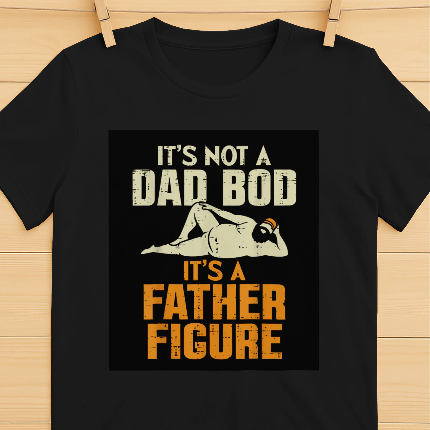 Not Dad BOD Its A Father Figure Funny Fathers Day Daddy Papa T-Shirt