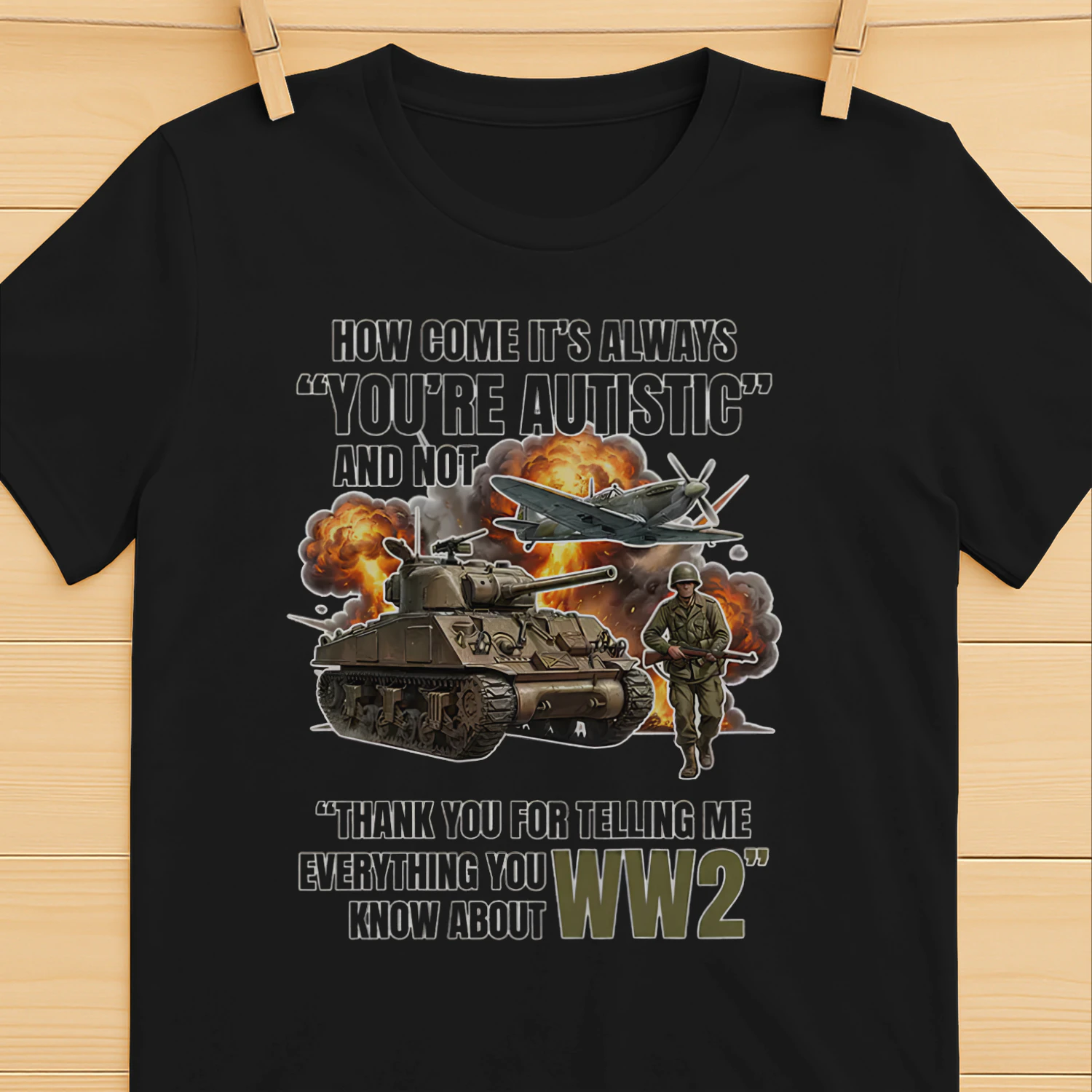 Funny Funny WW2 Special Interest History Humor Art T-Shirt