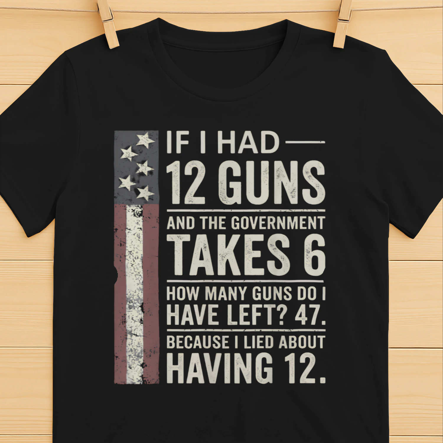 If I Had 12 Guns And The Government Took T-shirt
