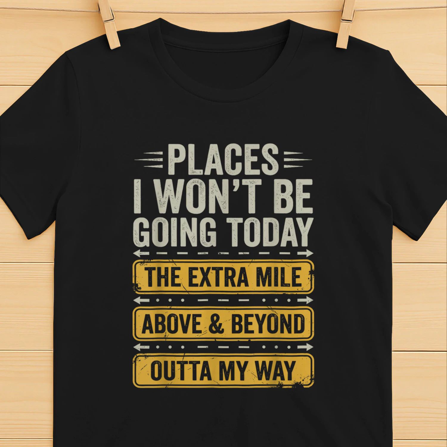 Places I Won't Be Going Today Funny Sarcastic Quote T-Shirt