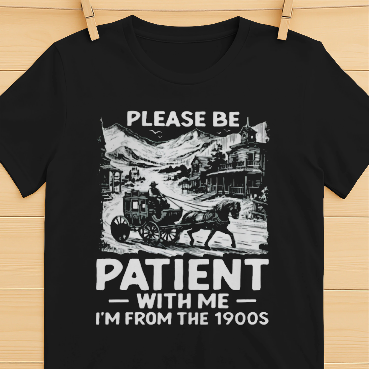 Please Be Patient With Me I'm From The 1900s Shirt