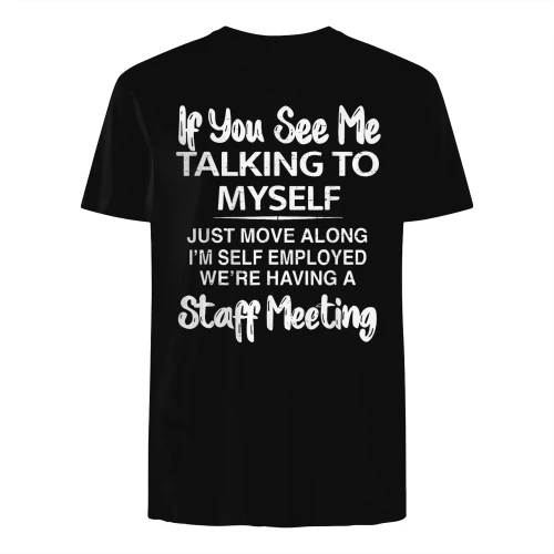 If You See Me Talking to Myself Just Move Along I'm self T-Shirt