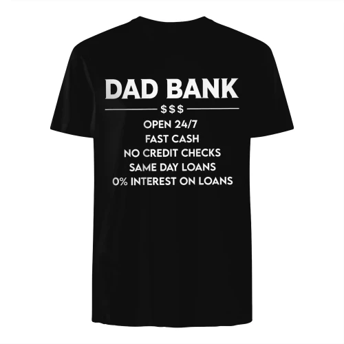 Dad Bank Open 24 7 Fast Cash No Credit Checks T-Shirt