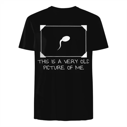 This is a Very Old Picture of me Gag Adult Funny T-Shirt