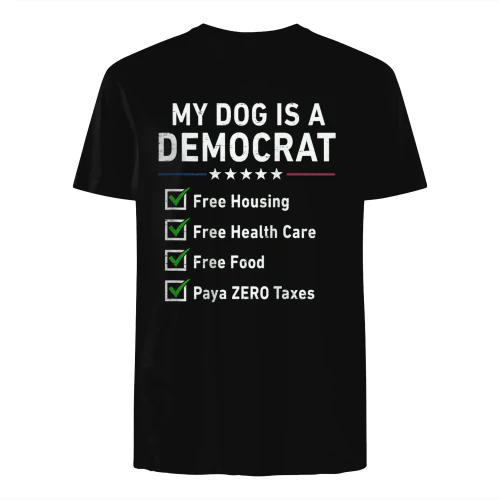 My Dog is A Democrat Free Housing Funny T-Shirt