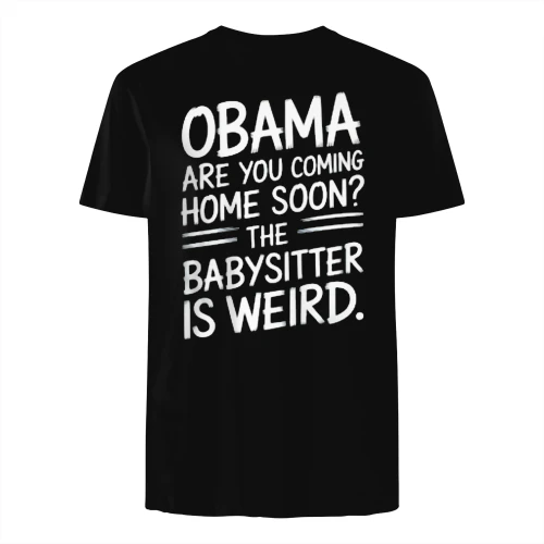 Obama Are You Coming Home Soon Funny Quote T Shirt