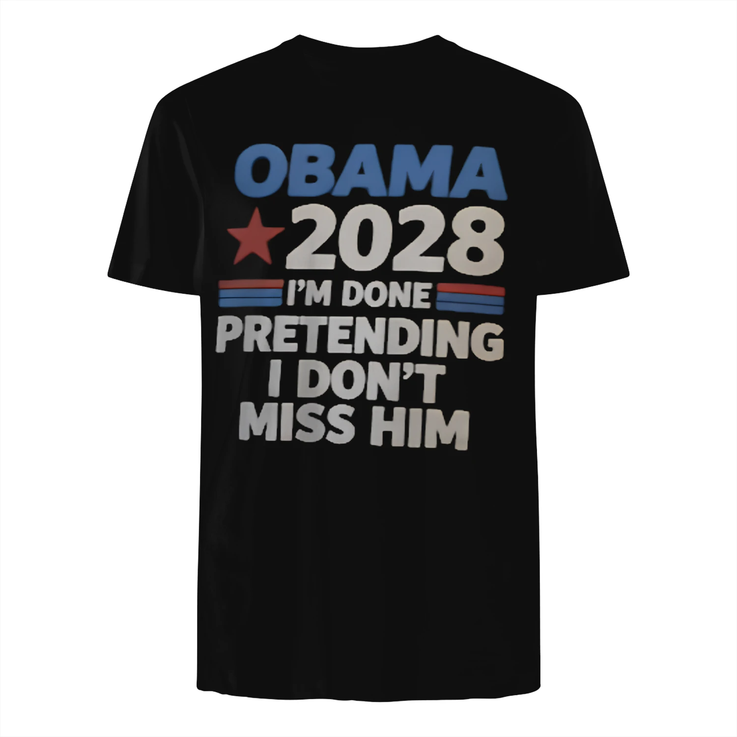 OBAMA 2028 I'M DONE PRETENDING I DON'T MISS HIM T-Shirt