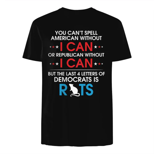 You Can't Spell American Without I Can Or Republican Rats T-Shirt