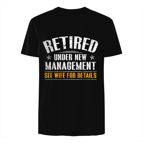 Retired Under New Management See Wife Retirement Men Dad T-Shirt