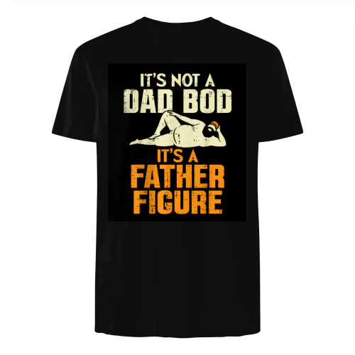 Not Dad BOD Its A Father Figure Funny Fathers Day Daddy Papa T-Shirt