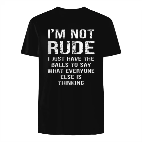 I'M NOT RUDE I JUST HAVE THE BILLS TO SAY WIAT EVERYONE ELSE IS THINKING