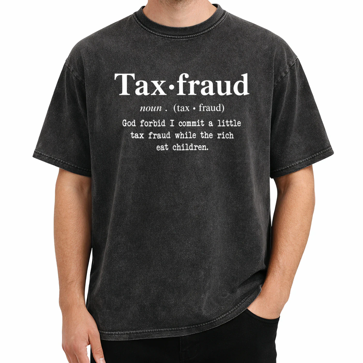 God Forbid I Commit a Little Tax Fraud While the Rich Eat Children T-Shirt