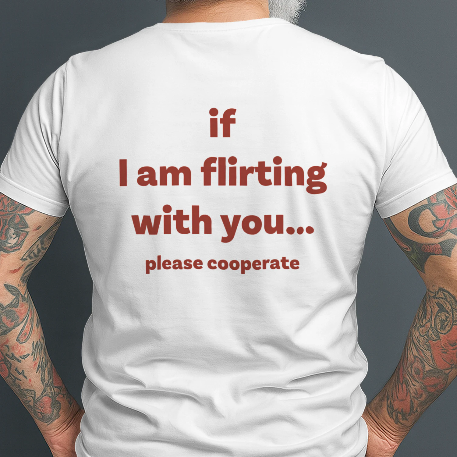 If I am flirting with you please cooperate