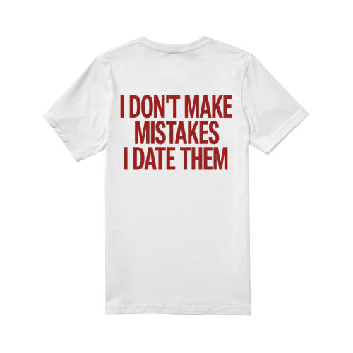 I DON'T MAKE MISTAKES