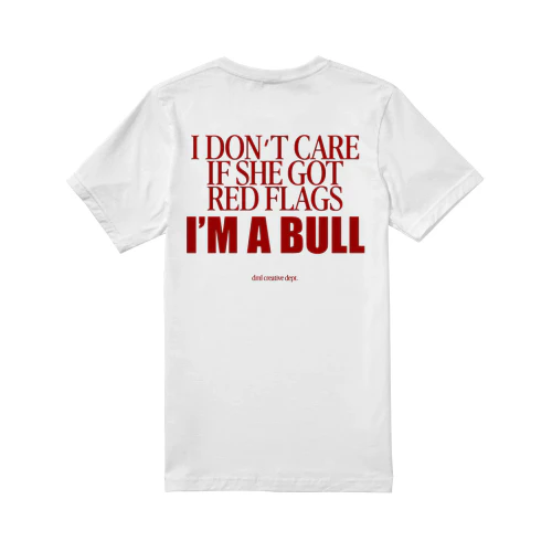 I DON'T CARE I'M A BULL