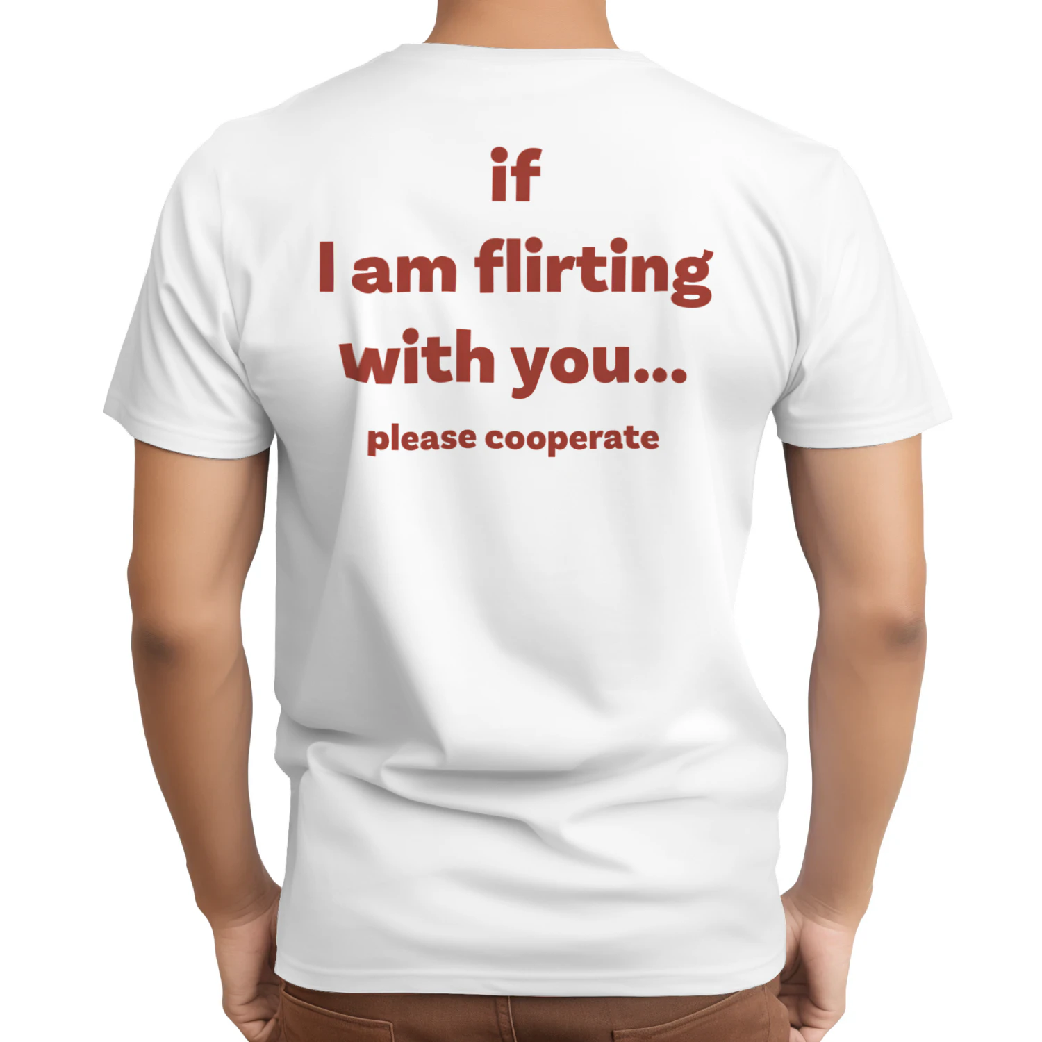 If I am flirting with you please cooperate