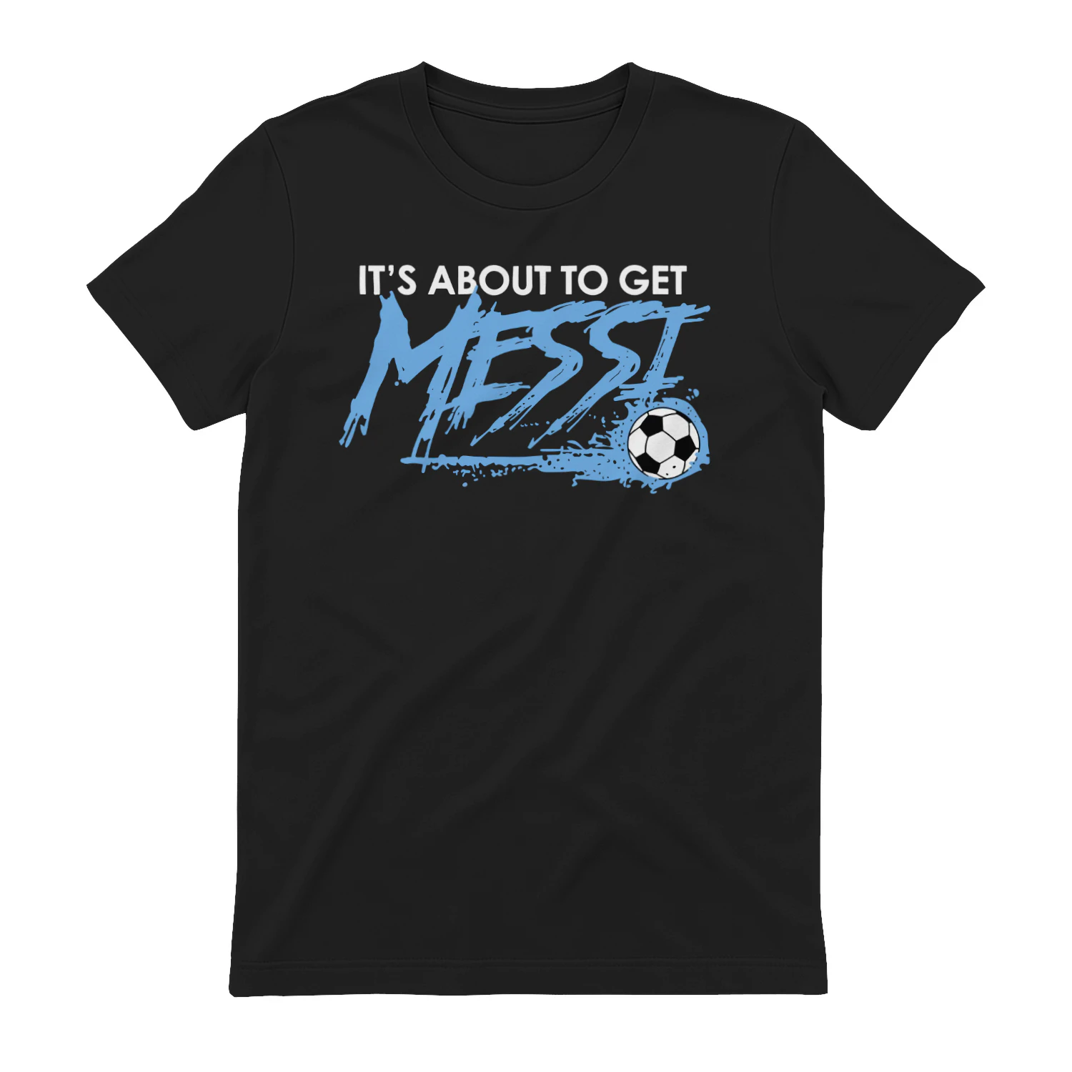 It's About To Get Messi  Classic Unisex T-shirt