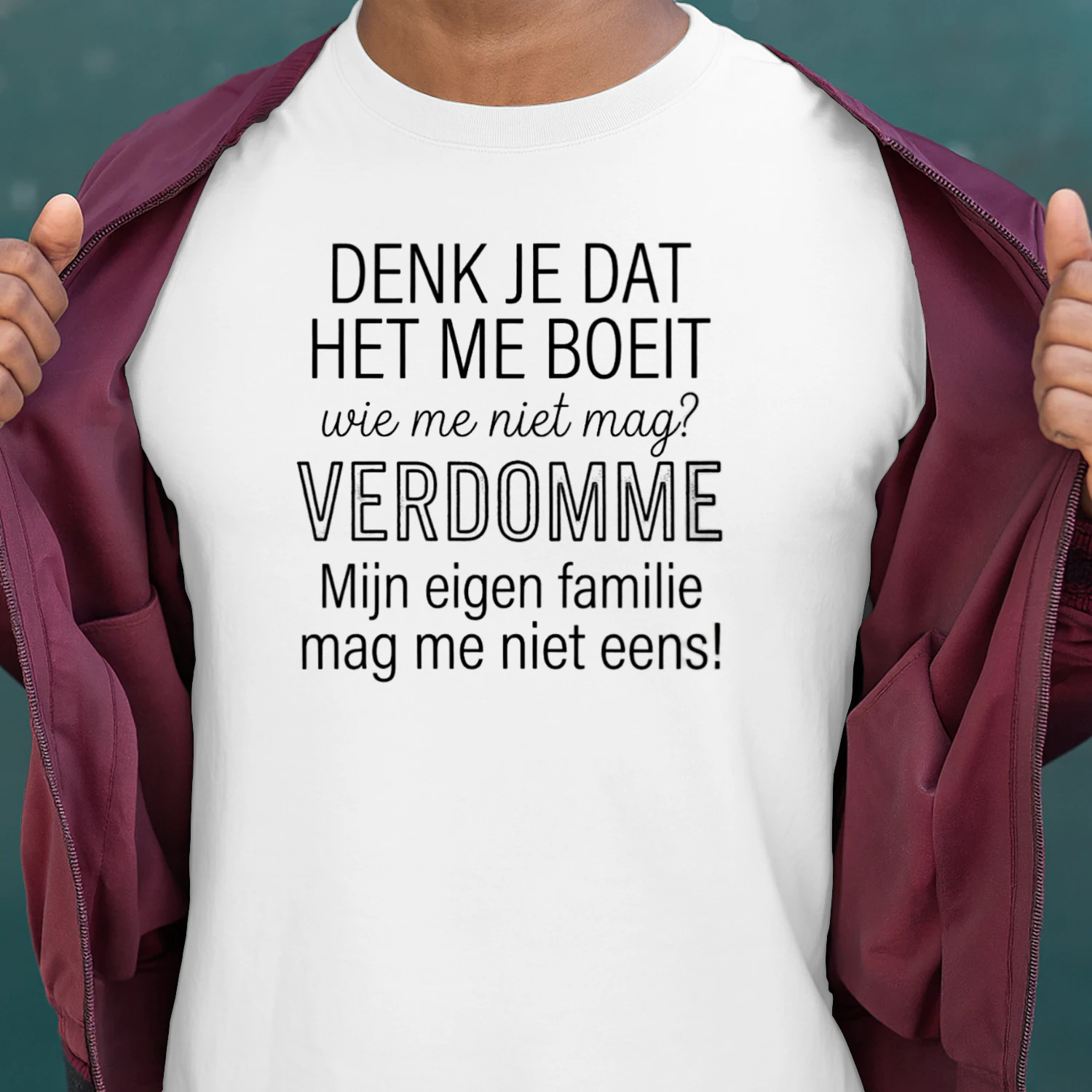 Grappig Nederlands T-shirt – Denk je dat het me boeit – Verdomme mijn eigen familie