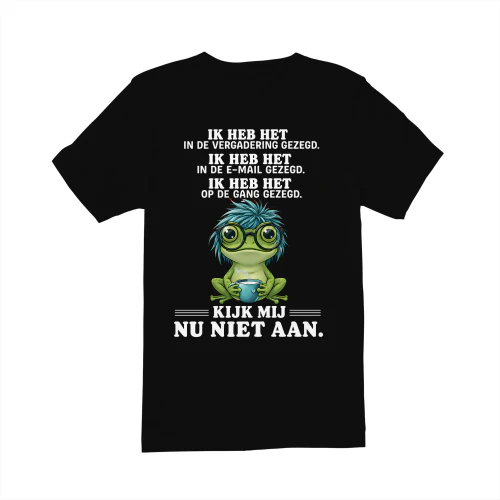 Kijk Mij Nu Niet Aan – Humoristisch Werkshirt