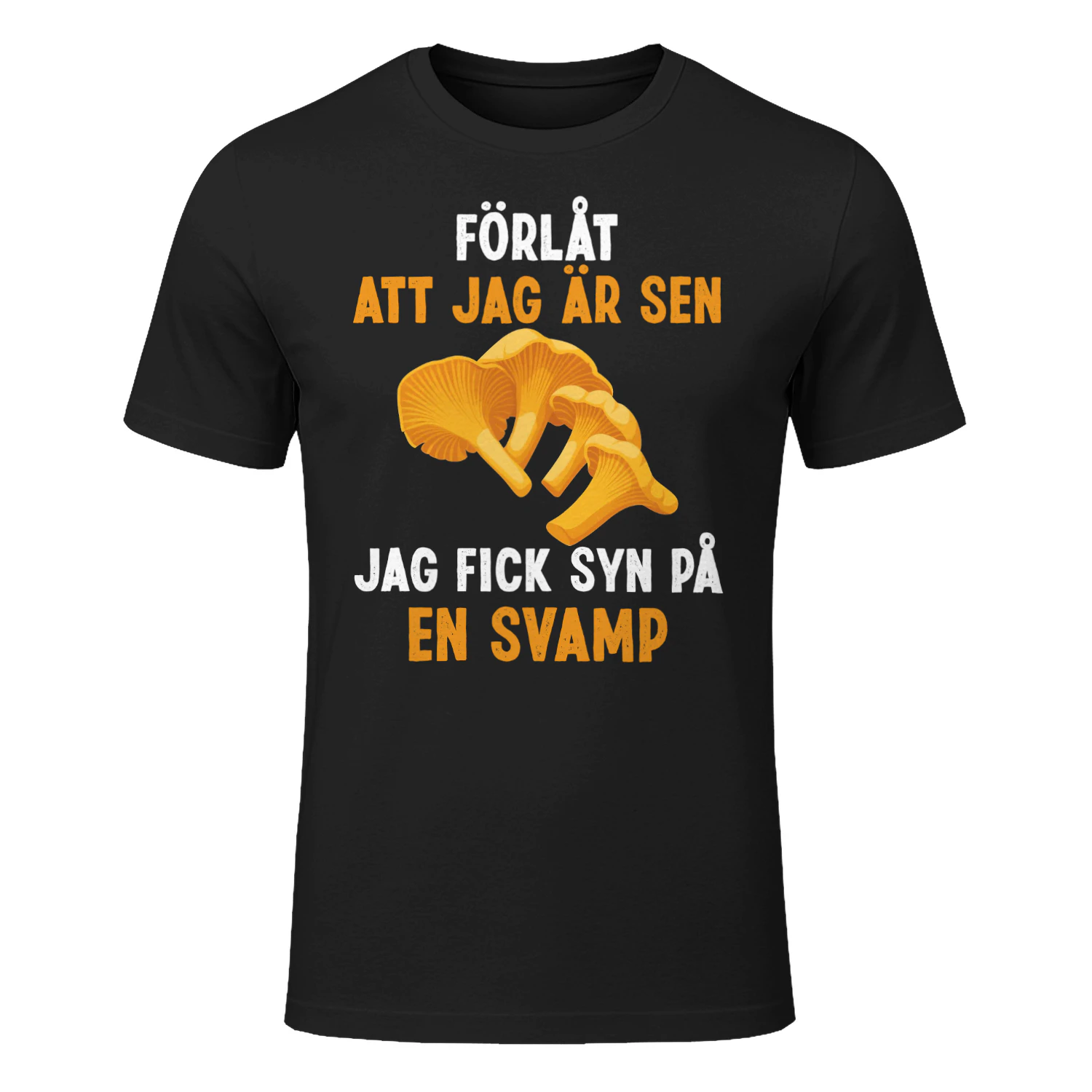 Förlåt att jag är sen jag fick syn på en svamp