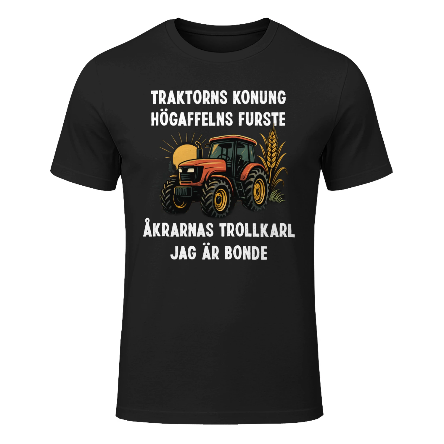 Traktorns konung högaffelns furste åkrarnas trollkarl jag är bonde