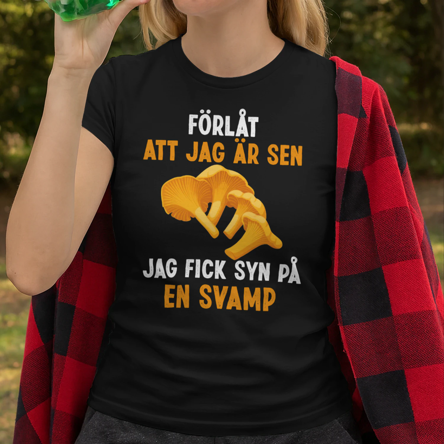 Förlåt att jag är sen jag fick syn på en svamp