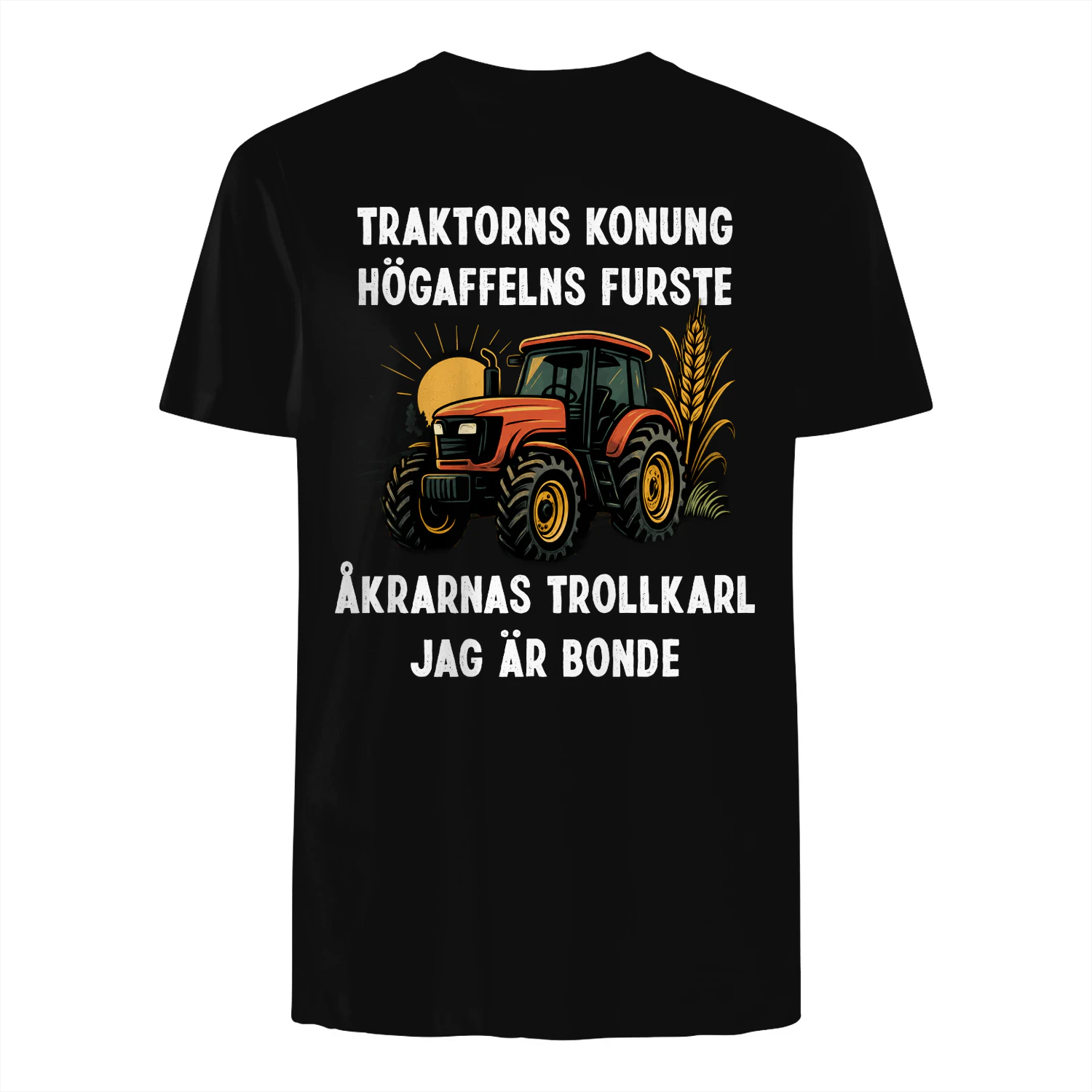 Traktorns konung högaffelns furste åkrarnas trollkarl jag är bonde