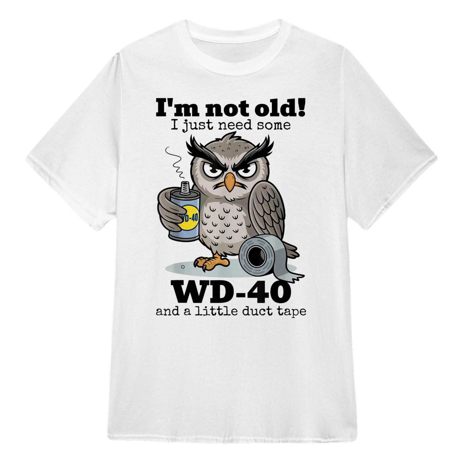 Owl I'm Not Old I Just Need Some WD-40 & A Little Duct Tape T-Shirt