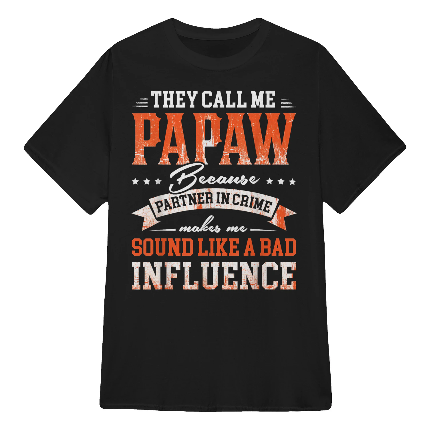 They Call Me Papaw Because Partner in Crime 