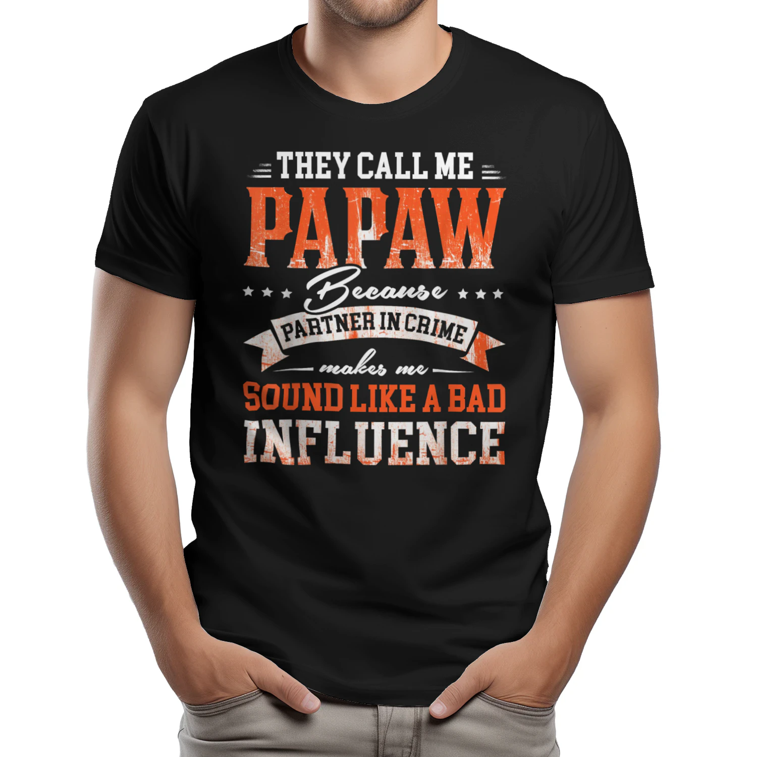 They Call Me Papaw Because Partner in Crime 