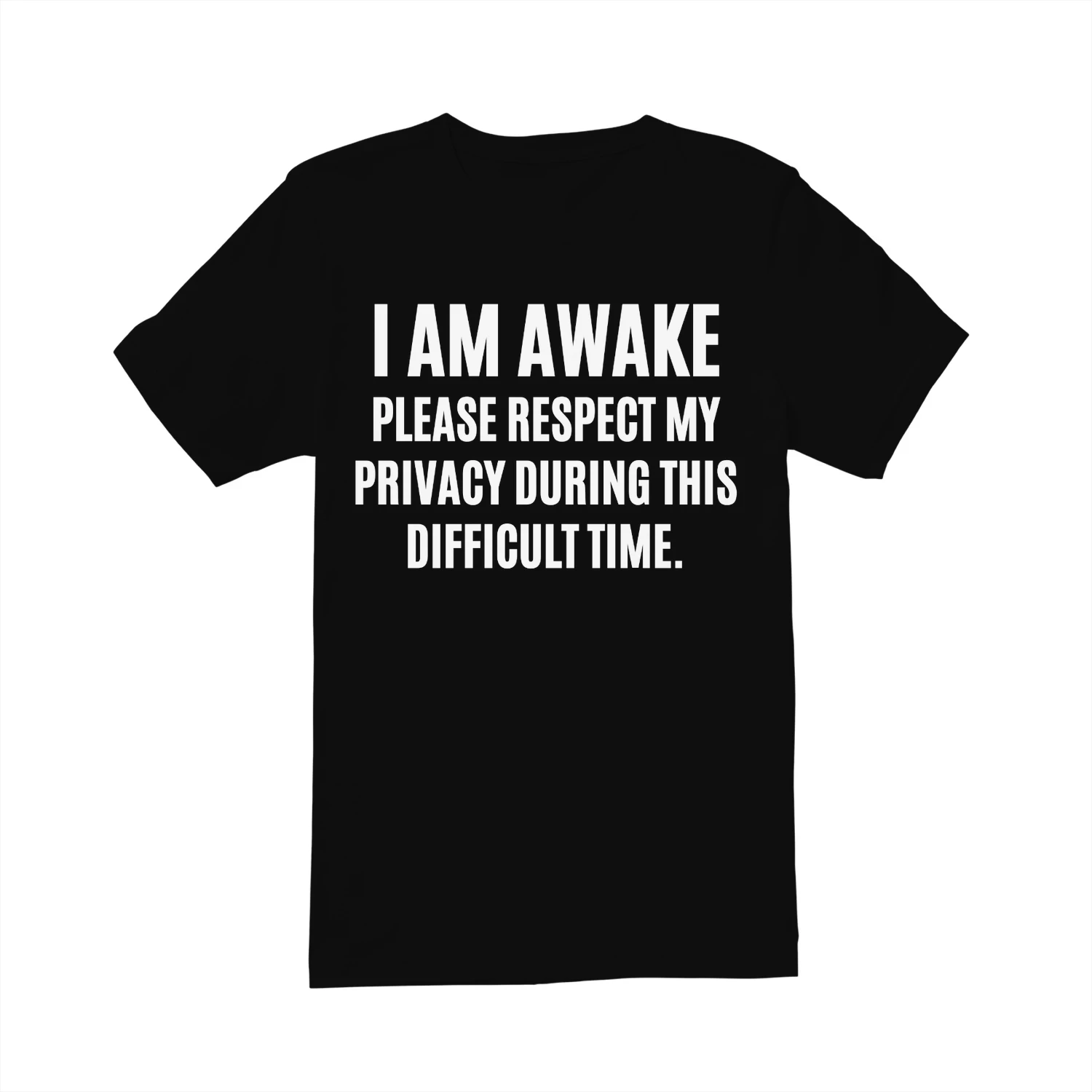I Am Awake Please Respect My Privacy
