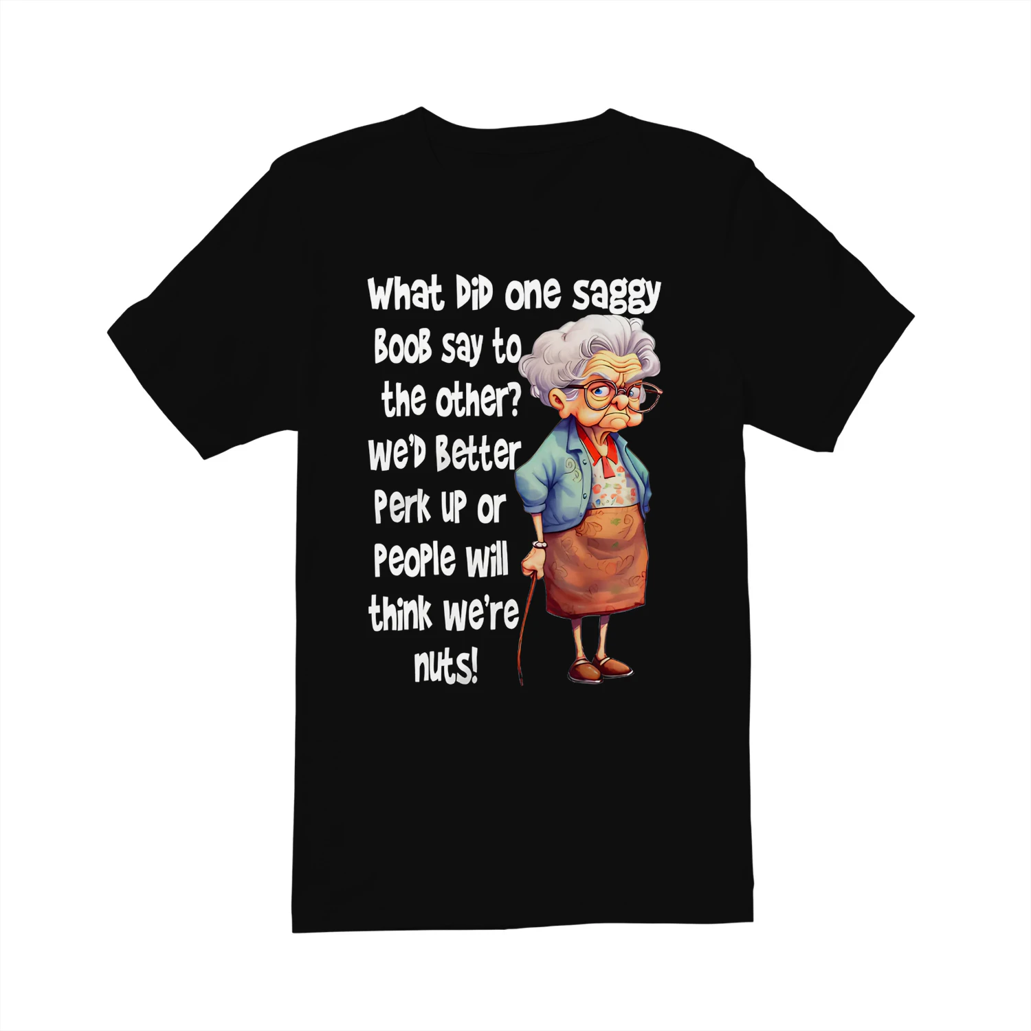What Did one saggy BOOB say to the other Shirt