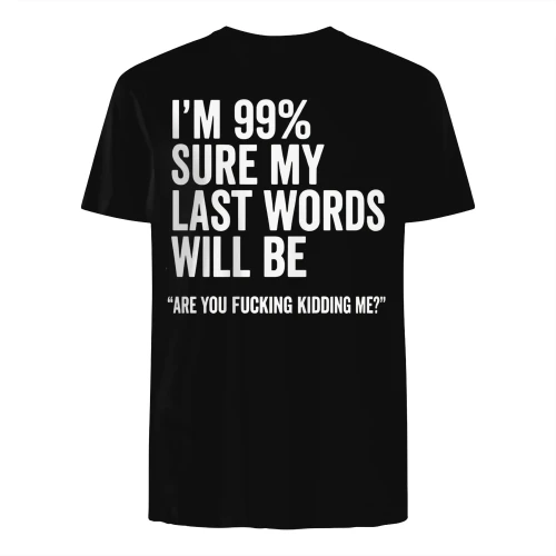 I'm 99% Sure T-shirt