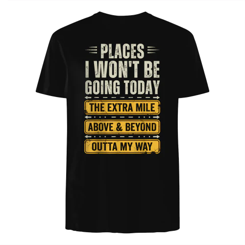places i won't be going today shirt